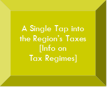 A Single Tap into the Regions Taxes
[Info on 
Tax Regimes]
